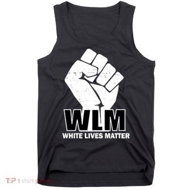 WLM White Lives Matters Fist Tank Top