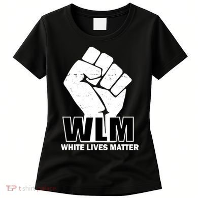 WLM White Lives Matters Fist Women's T-Shirt