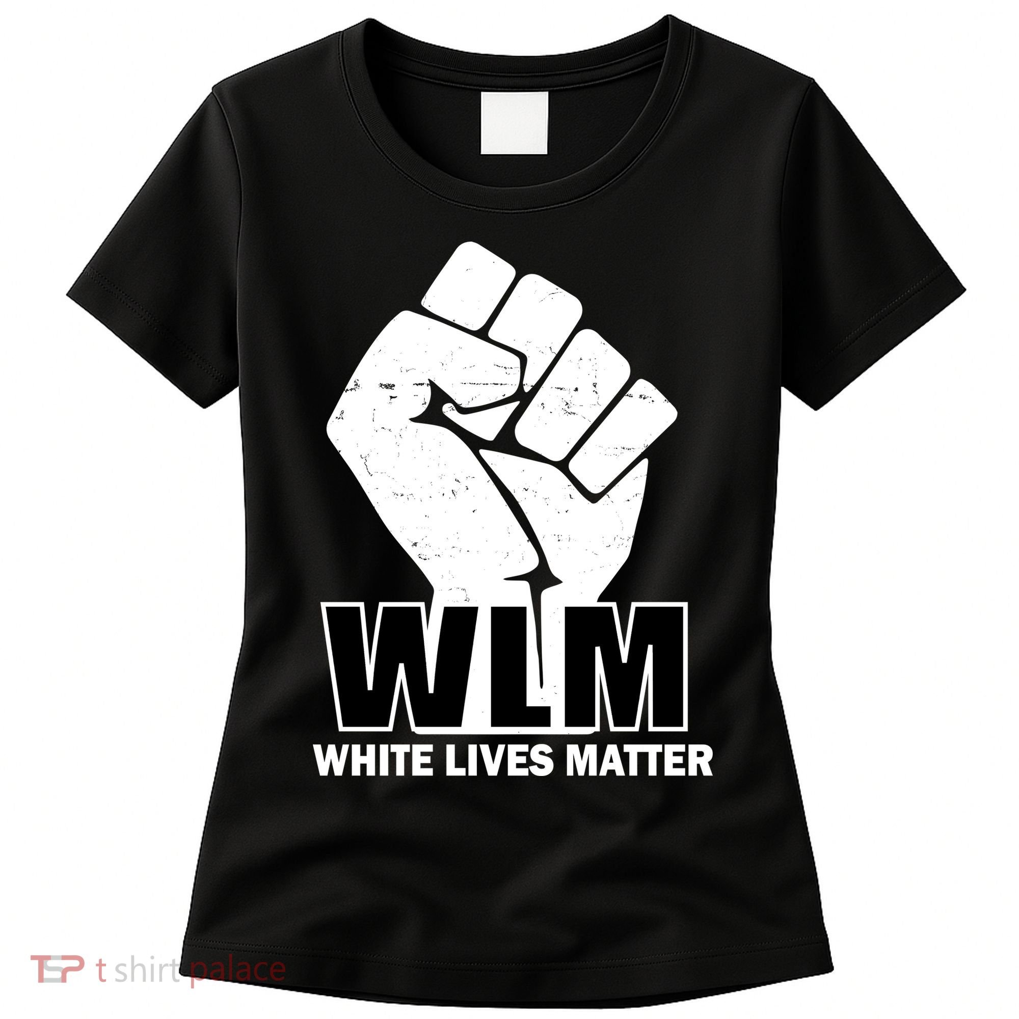WLM White Lives Matters Fist Women's T-Shirt