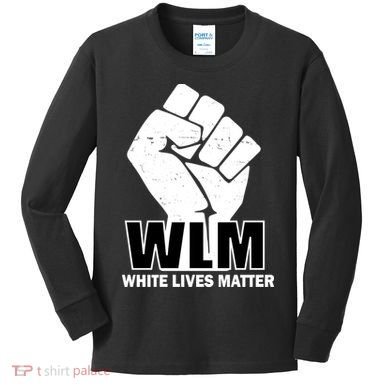WLM White Lives Matters Fist Kids Long Sleeve Shirt