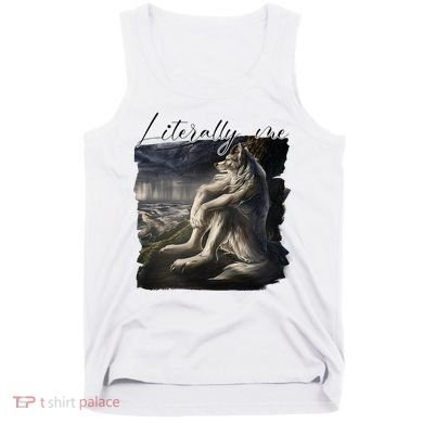 Wolf Literally Me Funny Meme Tank Top