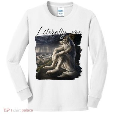 Wolf Literally Me Funny Meme Kids Long Sleeve Shirt
