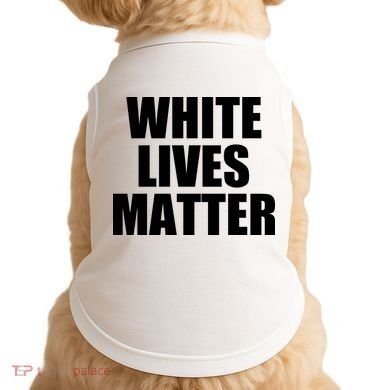 White Lives Matter Doggie Tank