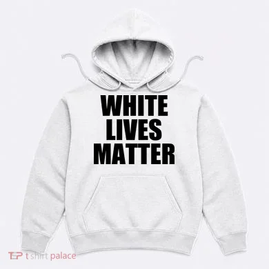 White Lives Matter Hoodie