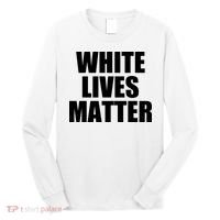 White Lives Matter Long Sleeve Shirt thumb 0