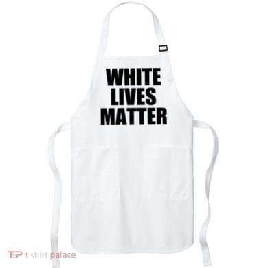 White Lives Matter Apron