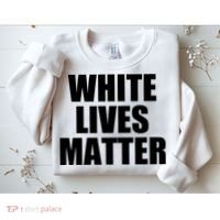 White Lives Matter Sweatshirt thumb 2