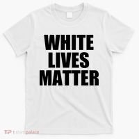 White Lives Matter T-Shirt thumb 0