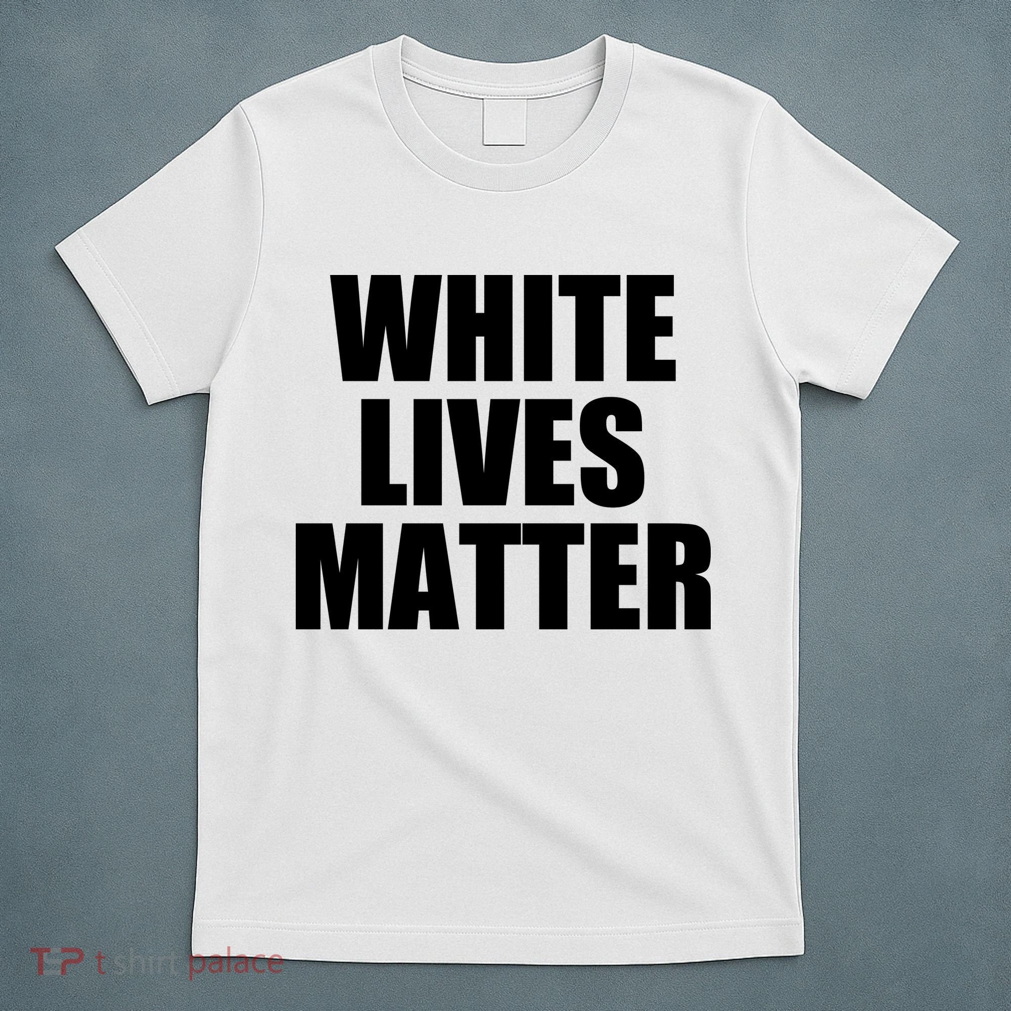White Lives Matter T-Shirt
