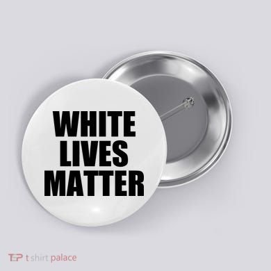 White Lives Matter Button
