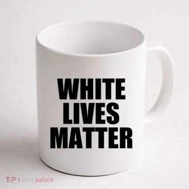 White Lives Matter Coffee Mug back
