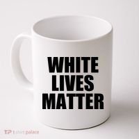 White Lives Matter Coffee Mug thumb 0