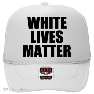 White Lives Matter Hat