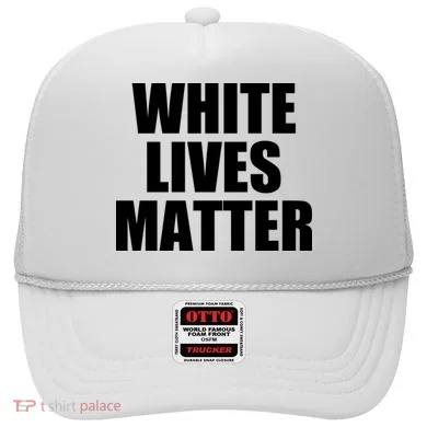 White Lives Matter Hat