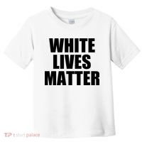 White Lives Matter Toddler T-Shirt thumb 0