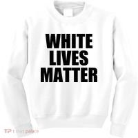 White Lives Matter Kids Sweatshirt thumb 0
