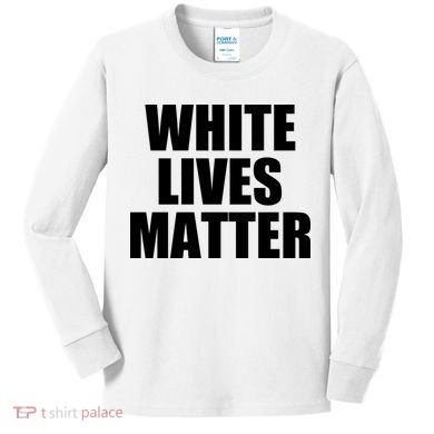 White Lives Matter Kids Long Sleeve Shirt