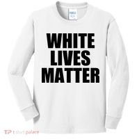 White Lives Matter Kids Long Sleeve Shirt thumb 0