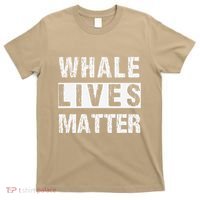 Whale Lives Matter Whales Funny Marine Biology Biologist T-Shirt thumb 0