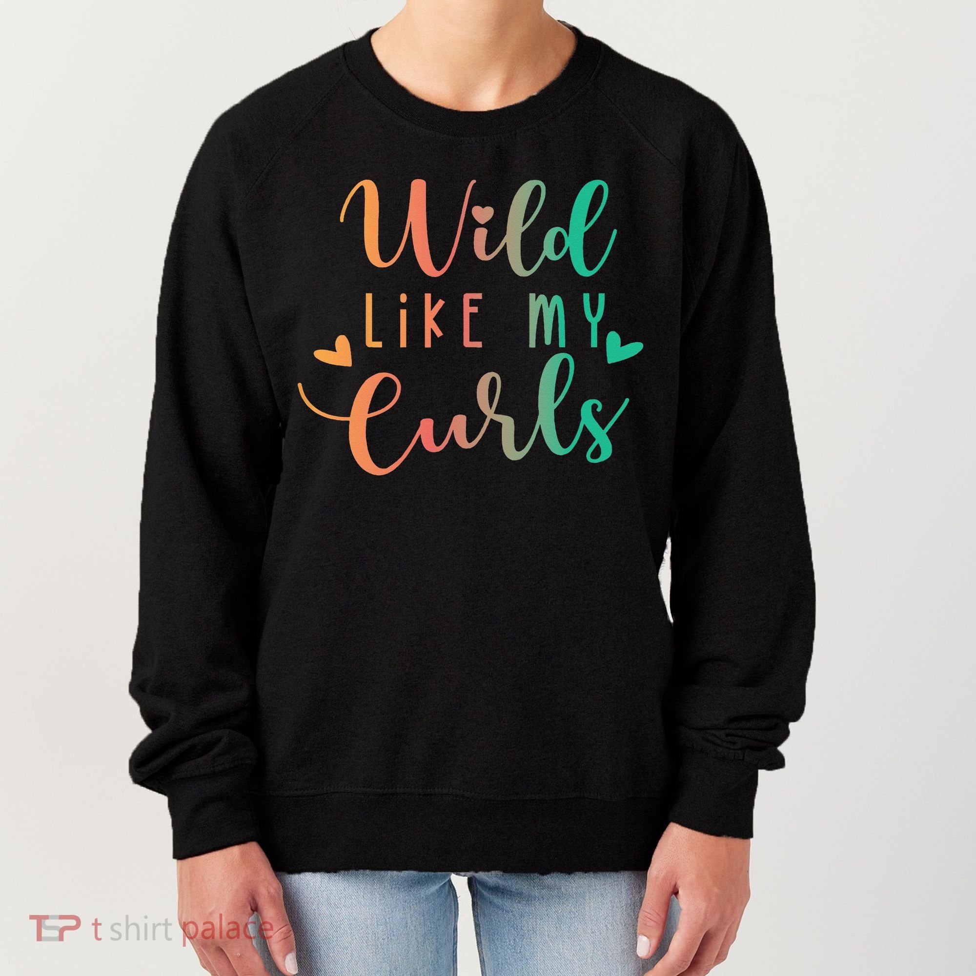 Wild Like My Curls Funny Curly Hair Le Tie Dye Women's Sweatshirt