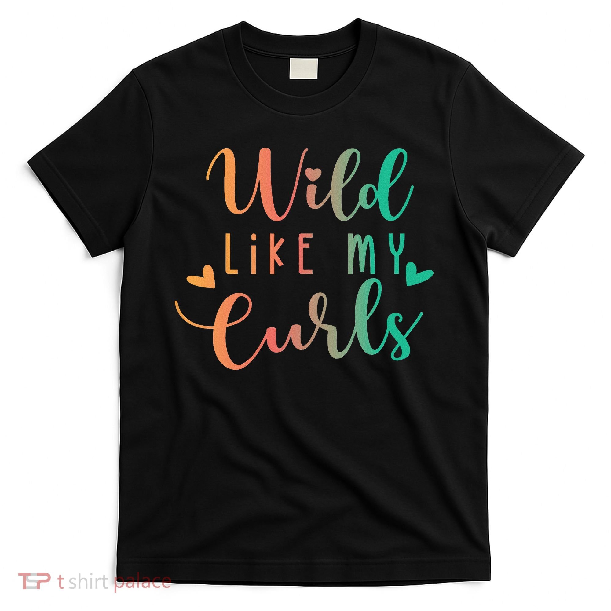Wild Like My Curls Funny Curly Hair Le Tie Dye T-Shirt