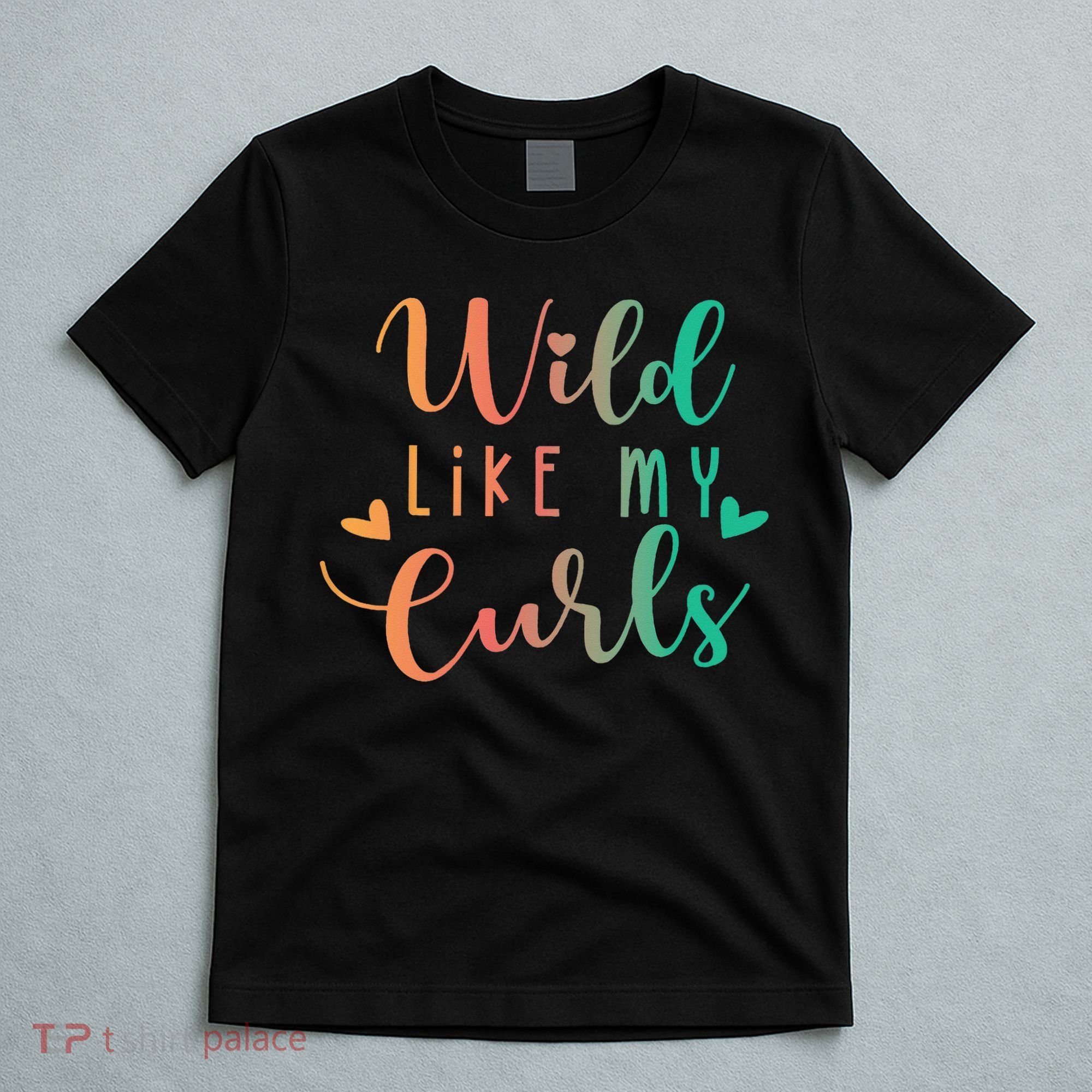 Wild Like My Curls Funny Curly Hair Le Tie Dye T-Shirt