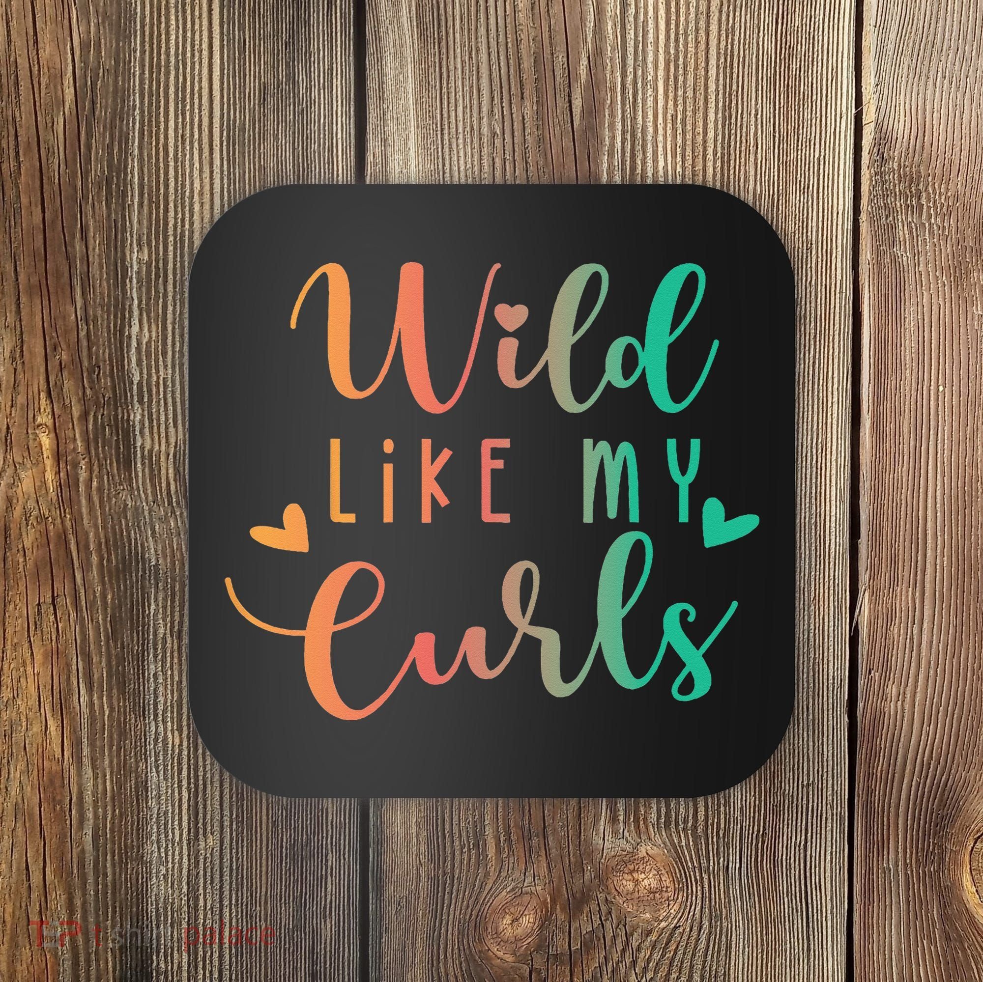 Wild Like My Curls Funny Curly Hair Le Tie Dye Coaster