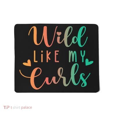 Wild Like My Curls Funny Curly Hair Le Tie Dye Mousepad