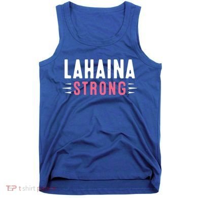 Wildfire Lahaina Pray For Lahaina Maui Hawaii Strong Gift Tank Top