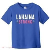 Wildfire Lahaina Pray For Lahaina Maui Hawaii Strong Gift Toddler T-Shirt thumb 0