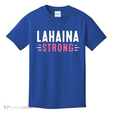 Wildfire Lahaina Pray For Lahaina Maui Hawaii Strong Gift Kids T-Shirt