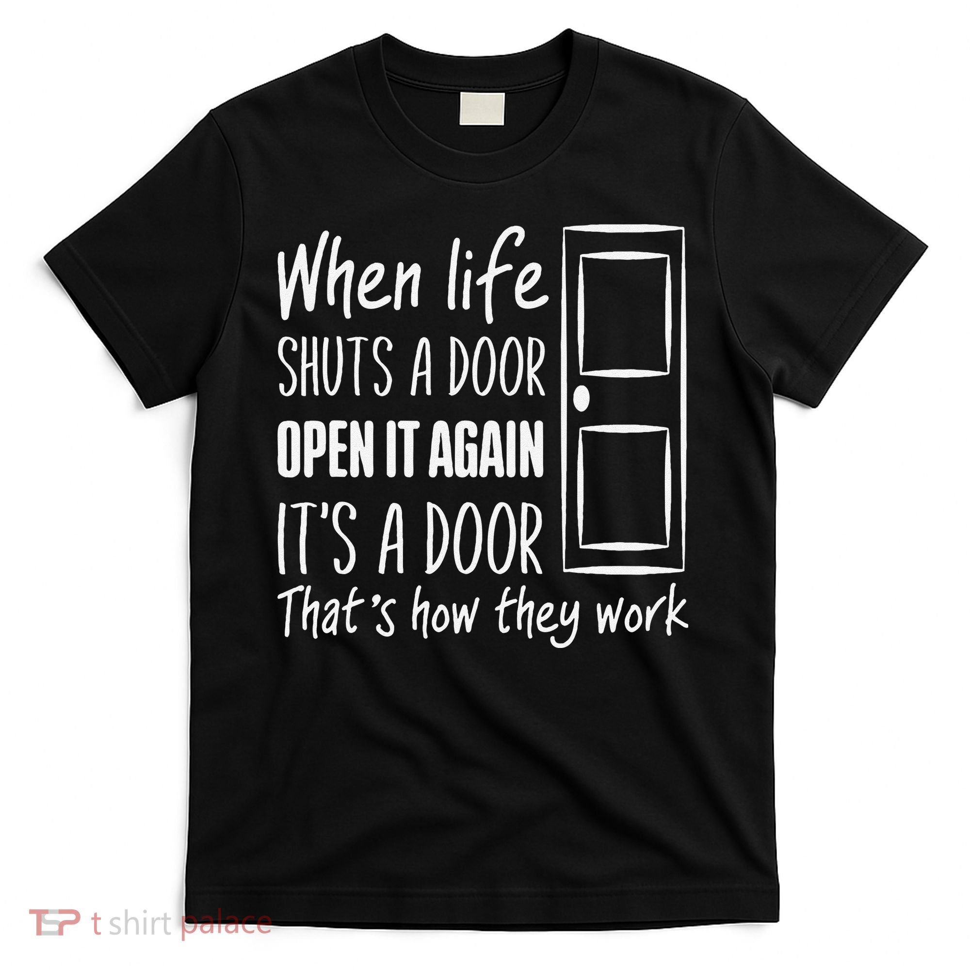 When Life Shuts A Door Open It Again ItS A Door T-Shirt