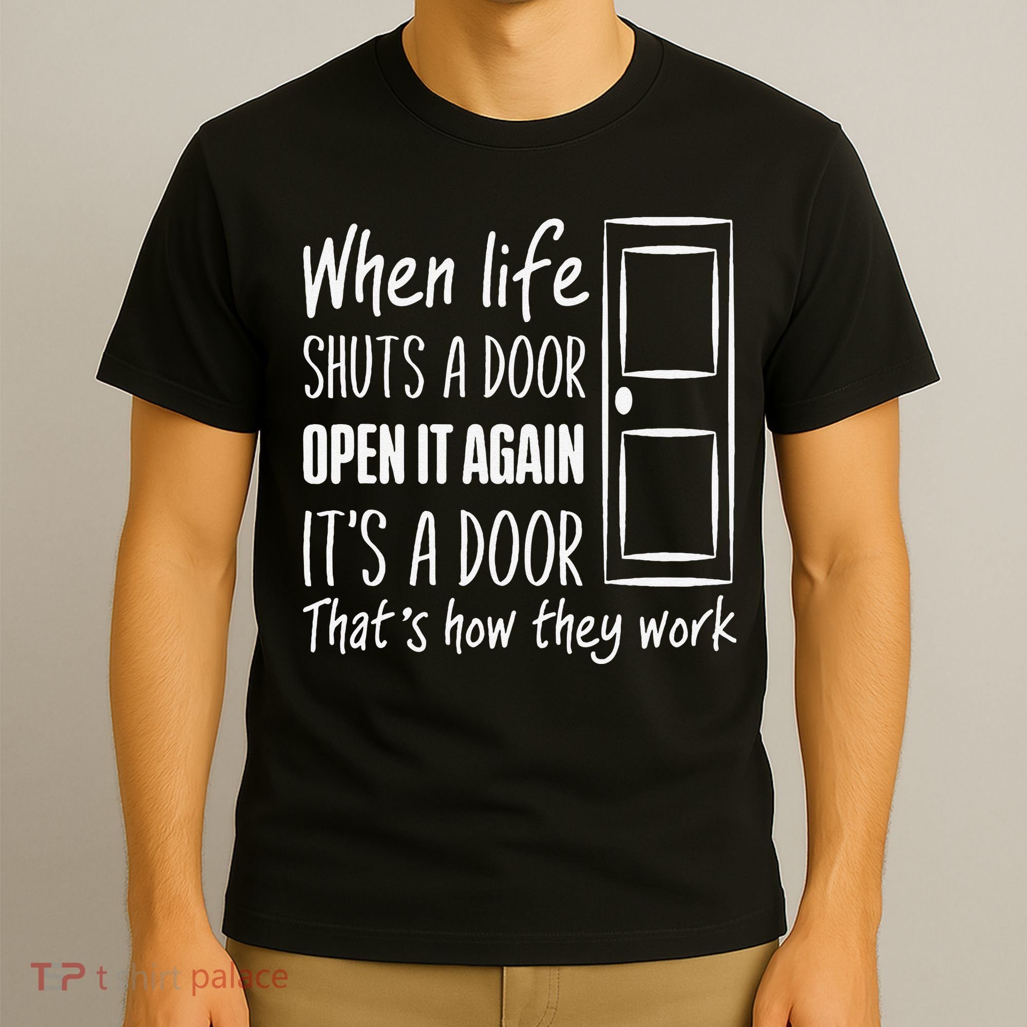 When Life Shuts A Door Open It Again ItS A Door T-Shirt