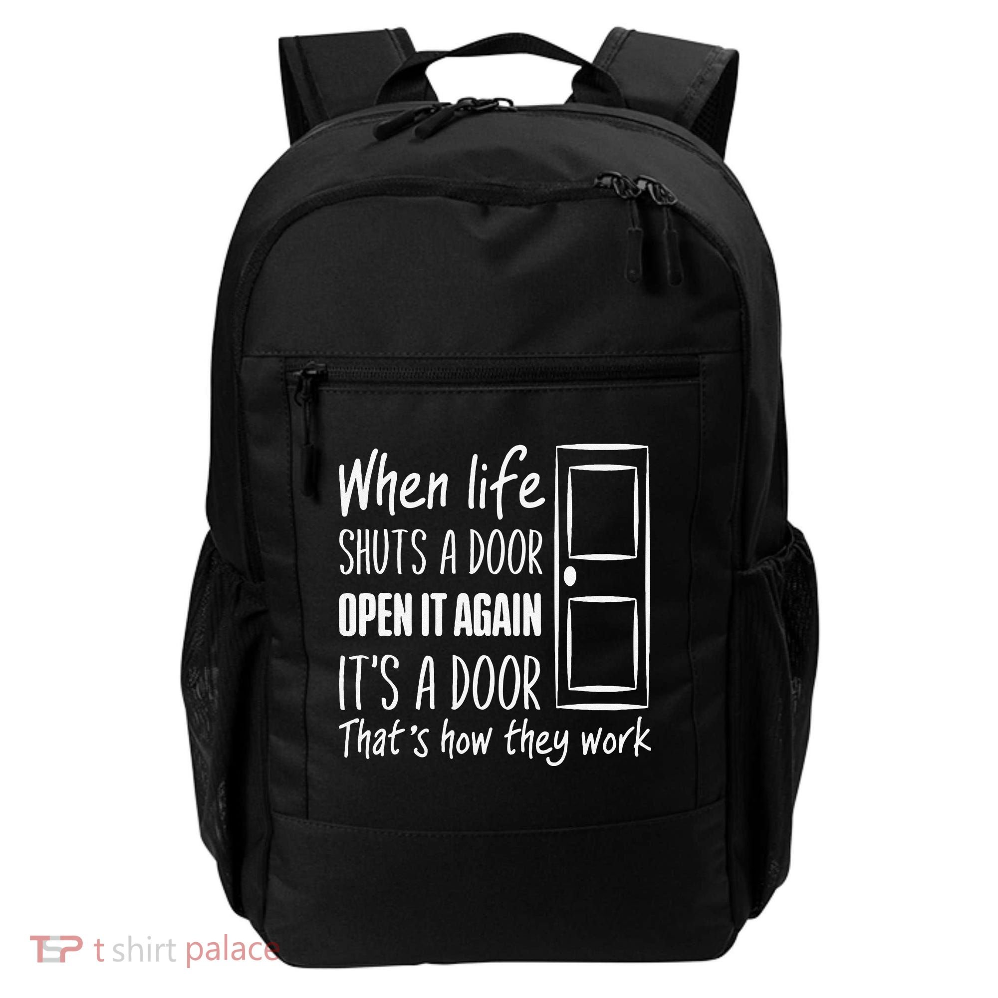 When Life Shuts A Door Open It Again ItS A Door Backpack