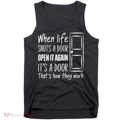 When Life Shuts A Door Open It Again ItS A Door Tank Top