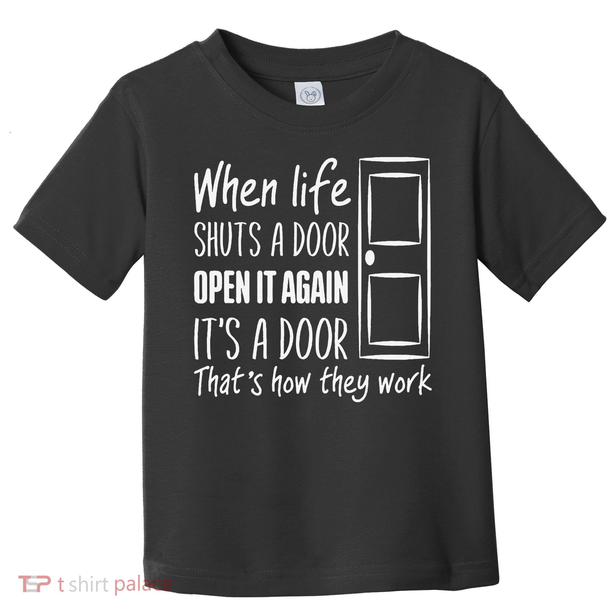 When Life Shuts A Door Open It Again ItS A Door Toddler T-Shirt