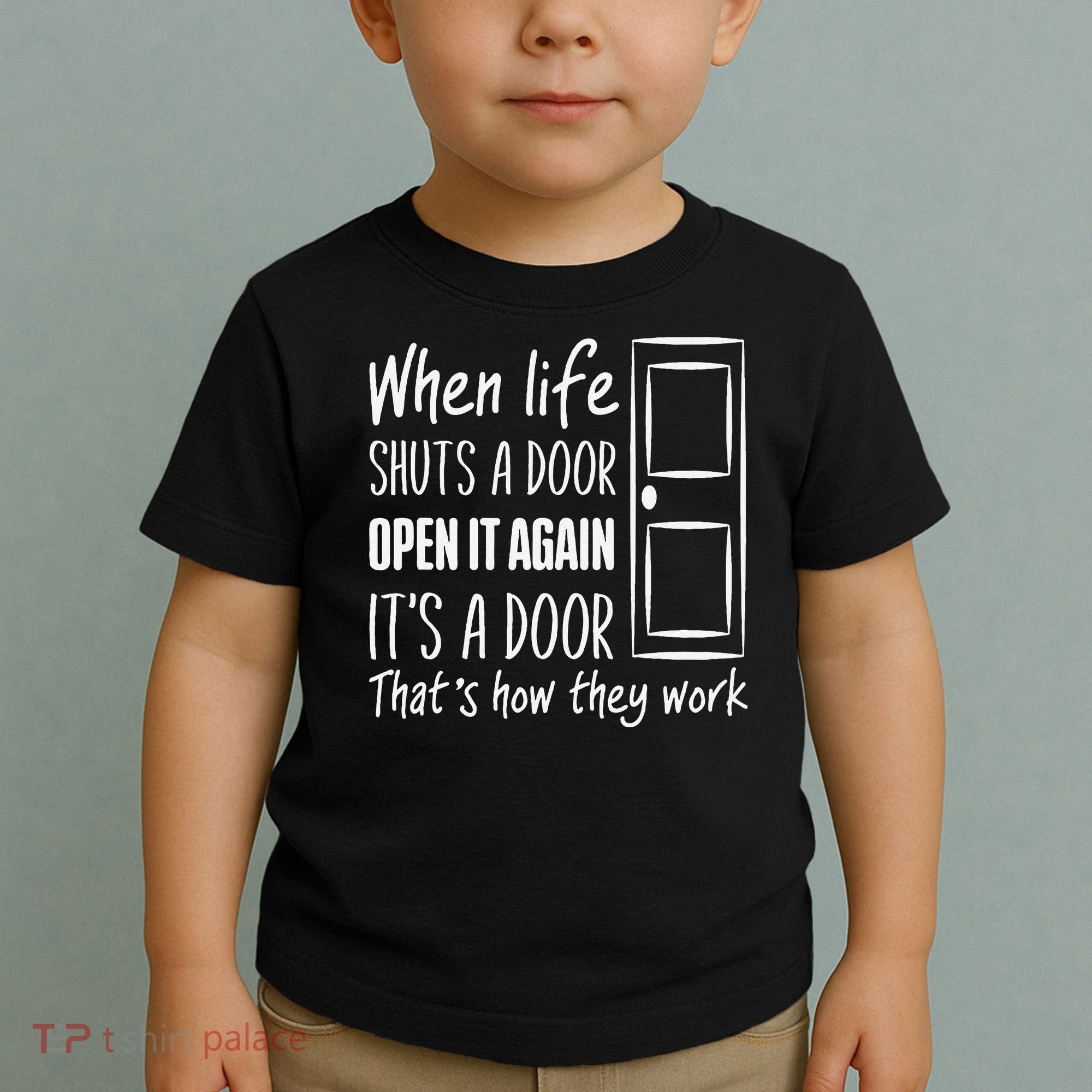 When Life Shuts A Door Open It Again ItS A Door Toddler T-Shirt