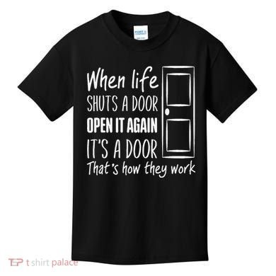 When Life Shuts A Door Open It Again ItS A Door Kids T-Shirt