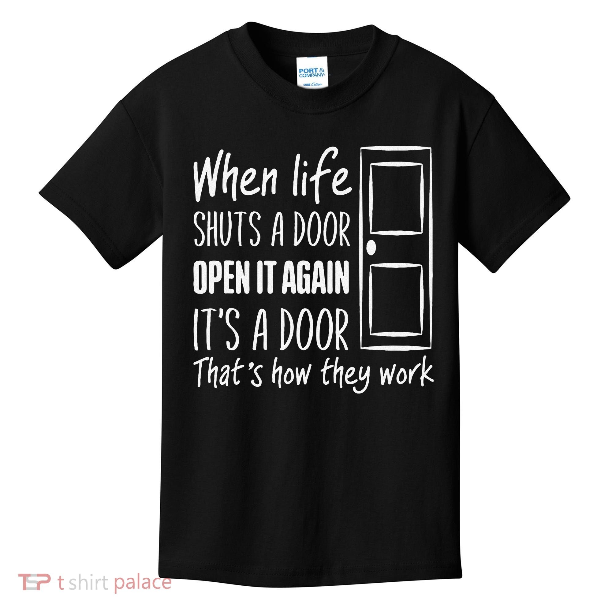 When Life Shuts A Door Open It Again ItS A Door Kids T-Shirt