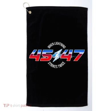 When Lightning Strikes Twice 45 47 Trump Reelection Golf Towel
