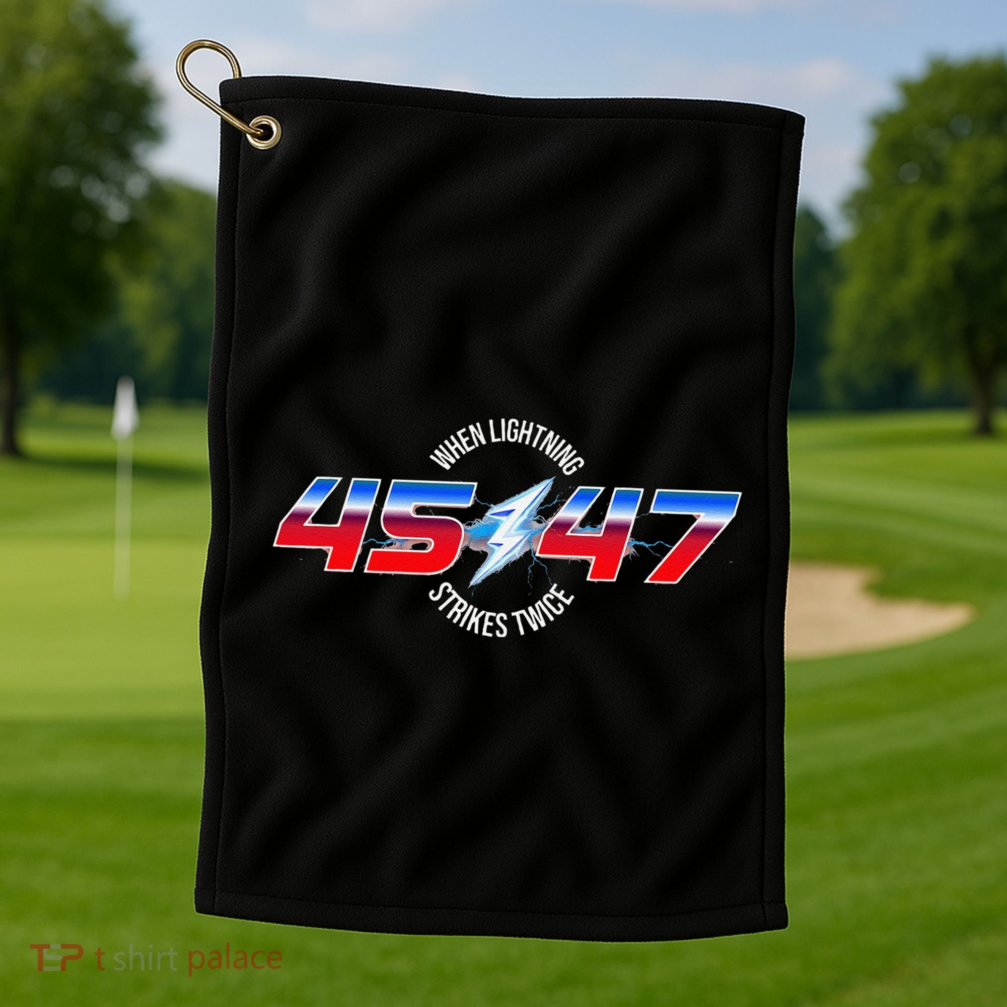 When Lightning Strikes Twice 45 47 Trump Reelection Golf Towel