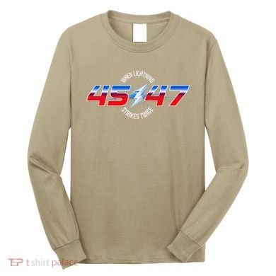 When Lightning Strikes Twice 45 47 Trump Reelection Long Sleeve Shirt