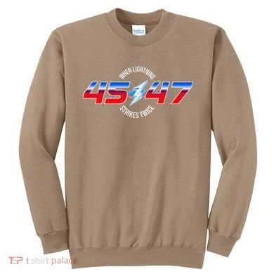 When Lightning Strikes Twice 45 47 Trump Reelection Sweatshirt