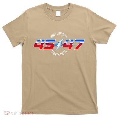 When Lightning Strikes Twice 45 47 Trump Reelection T-Shirt