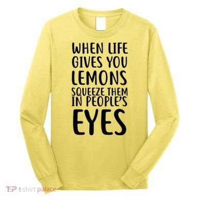 Life Give You Lemons Long Sleeve Shirt