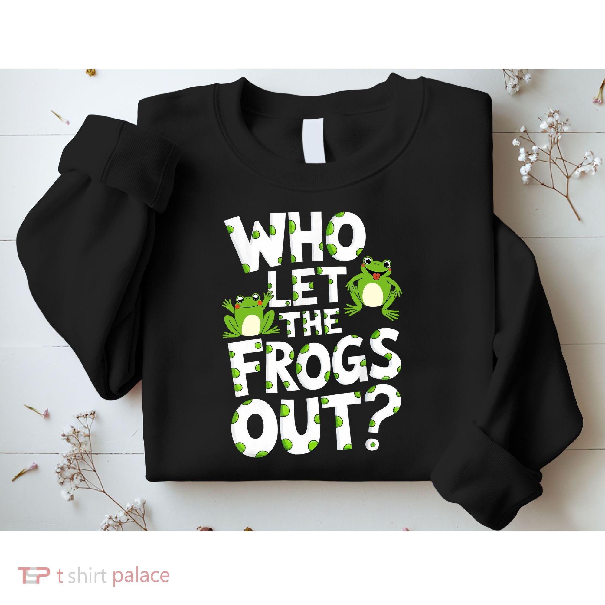 Who Let The Frogs Out Green Frog Lover  Sweatshirt