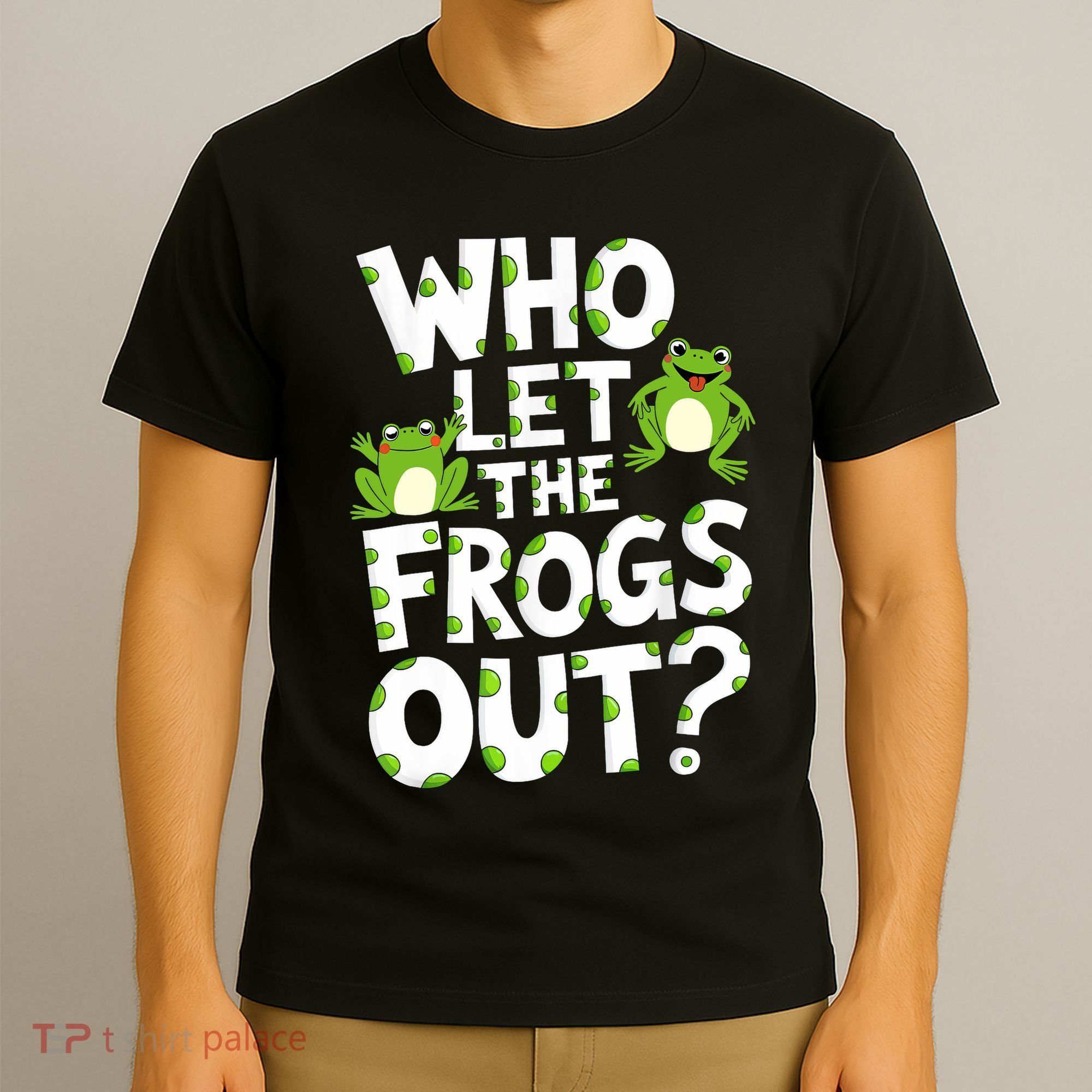 Who Let The Frogs Out Green Frog Lover  T-Shirt