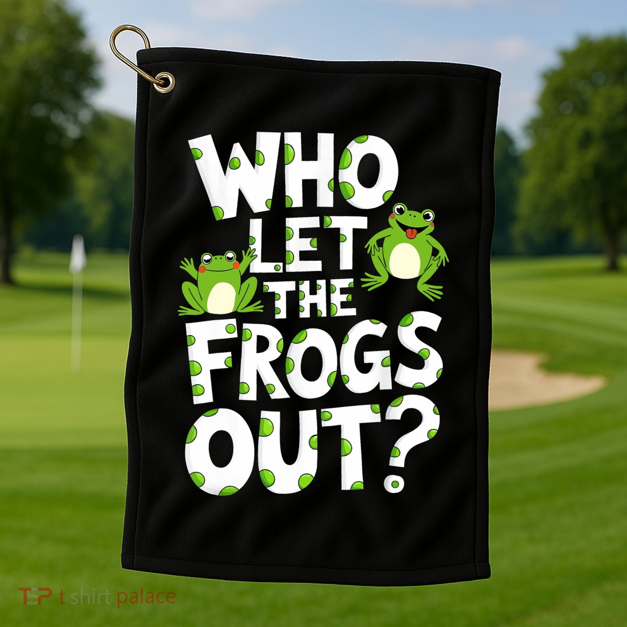 Who Let The Frogs Out Green Frog Lover  Golf Towel