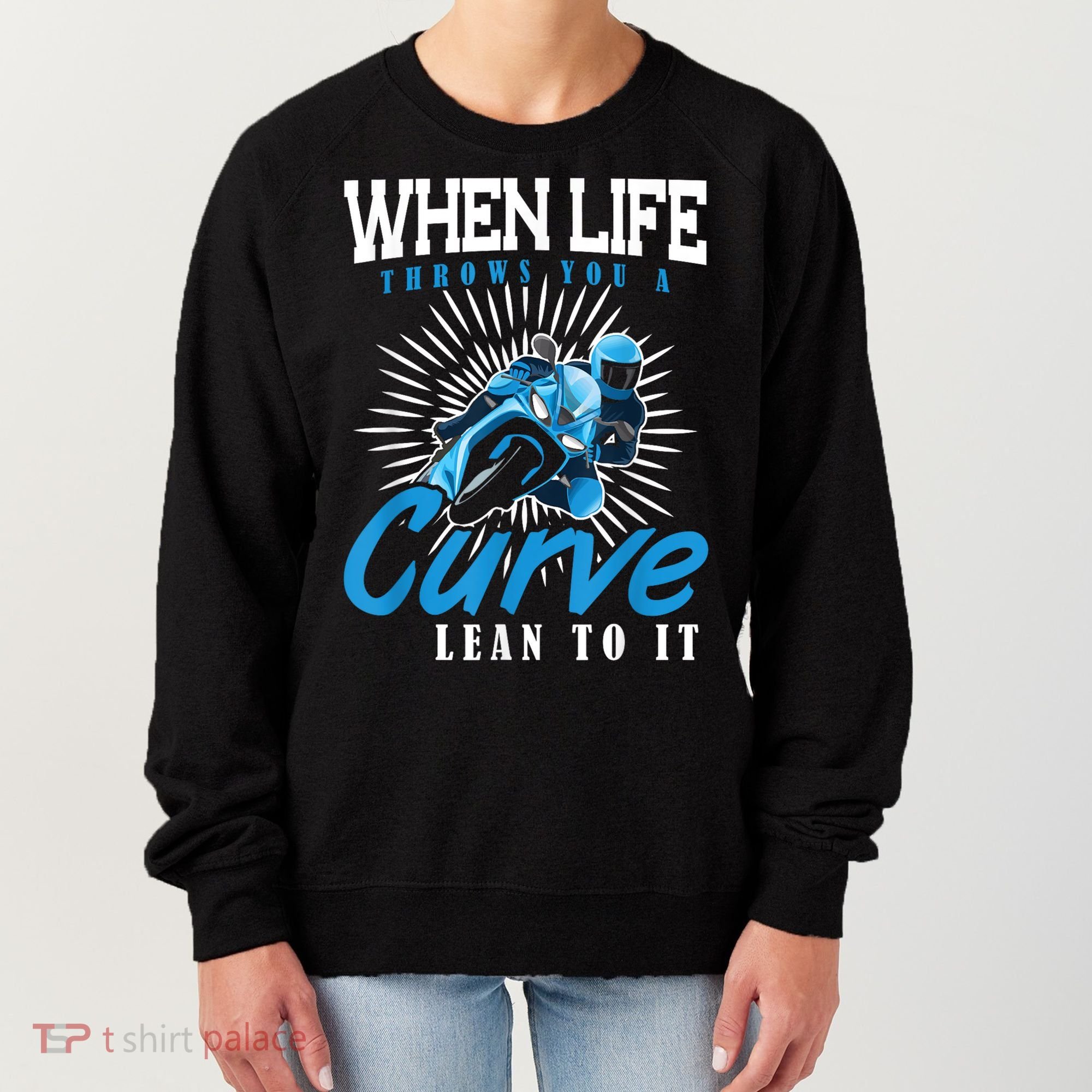 When Life Throws You A Curve Lean Into It Motorcycle Women's Sweatshirt