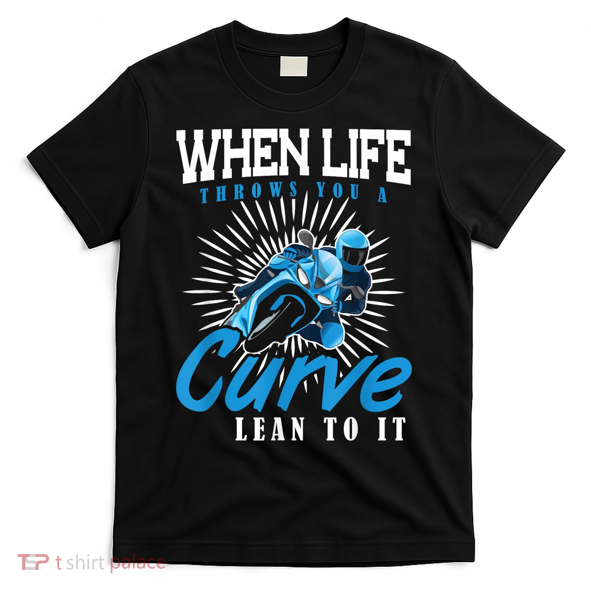 When Life Throws You A Curve Lean Into It Motorcycle T-Shirt